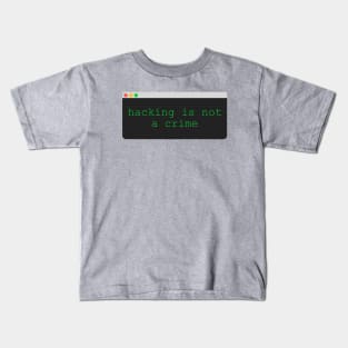 Hacking is not a Crime Kids T-Shirt